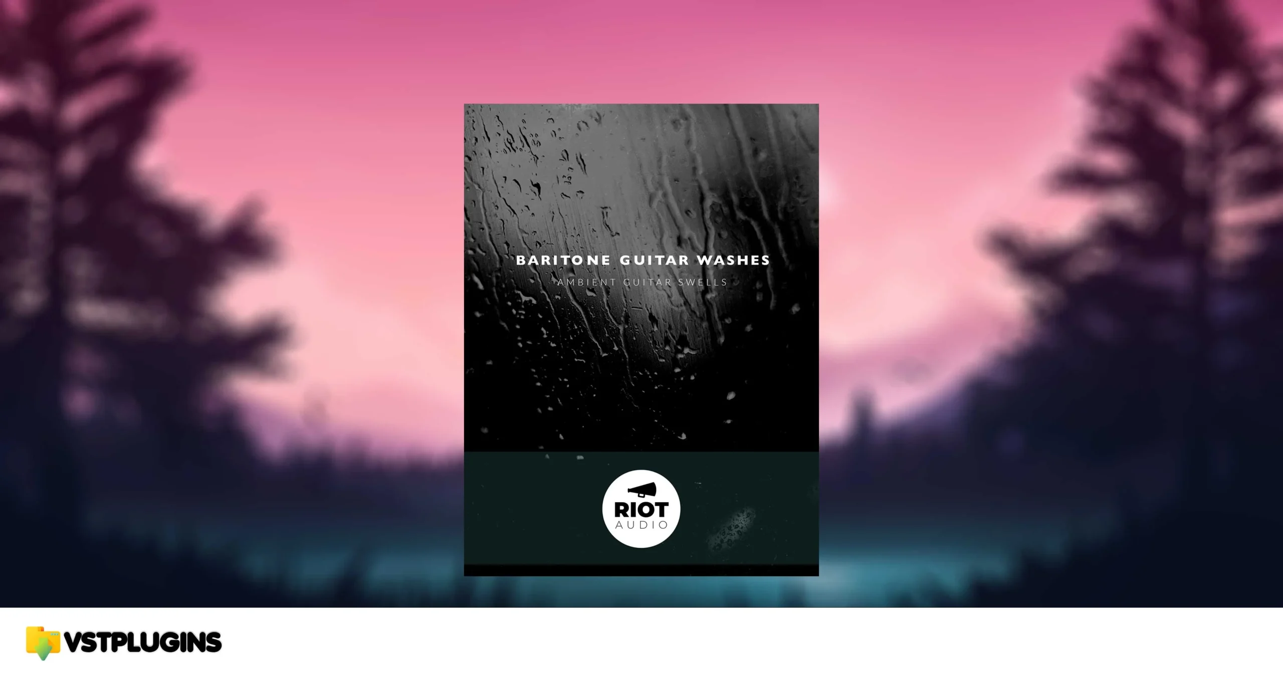 Riot Audio – Baritone Guitar Washes (KONTAKT)