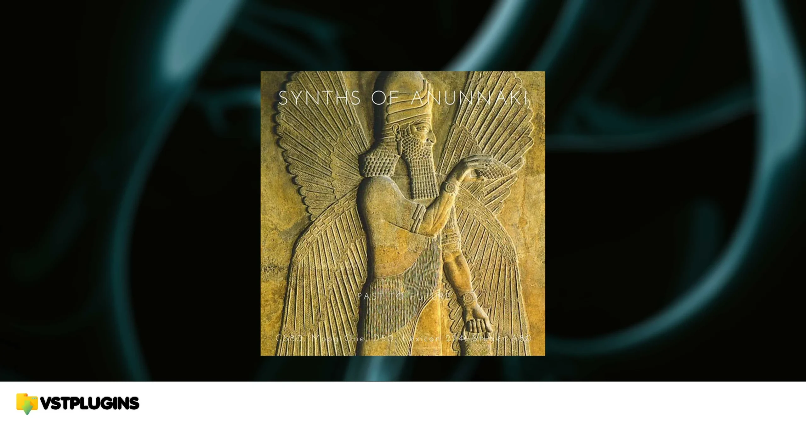 Past to Future Reverbs – Synths of Anunnaki (KONTAKT)