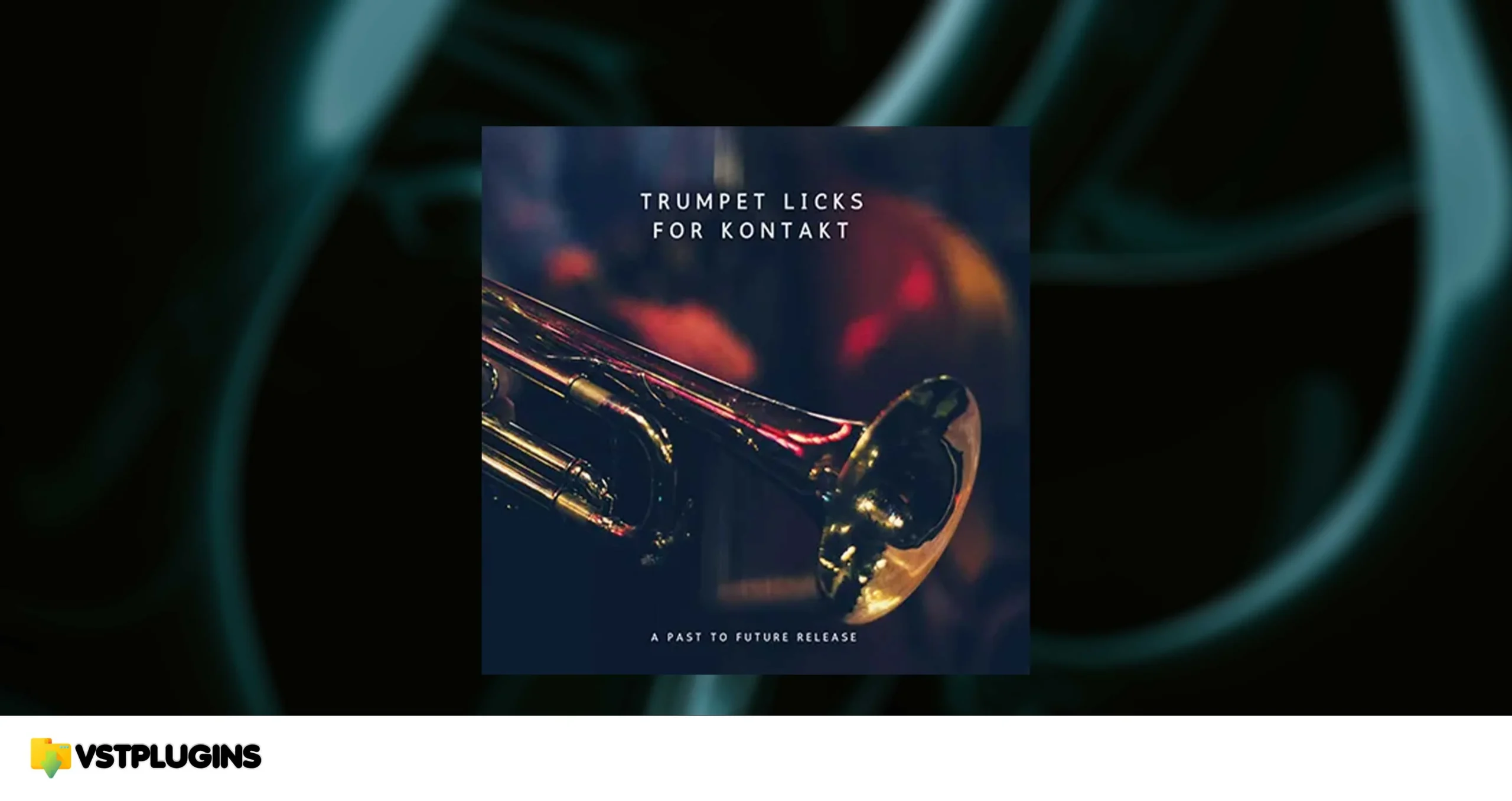 Past to Future Reverbs – Trumpet Licks (KONTAKT)