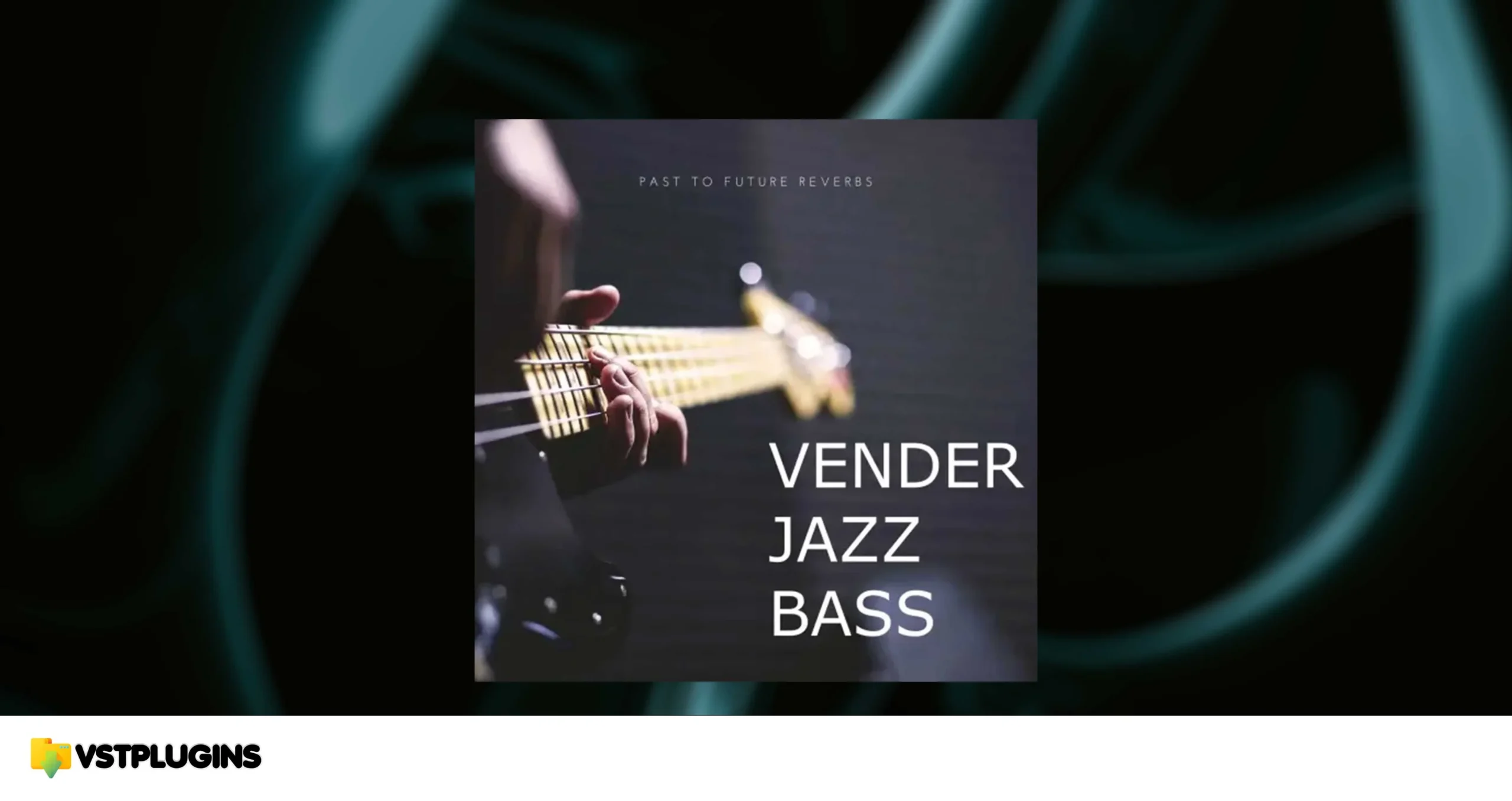 Past to Future Reverbs – Vender Jazz Bass (KONTAKT)