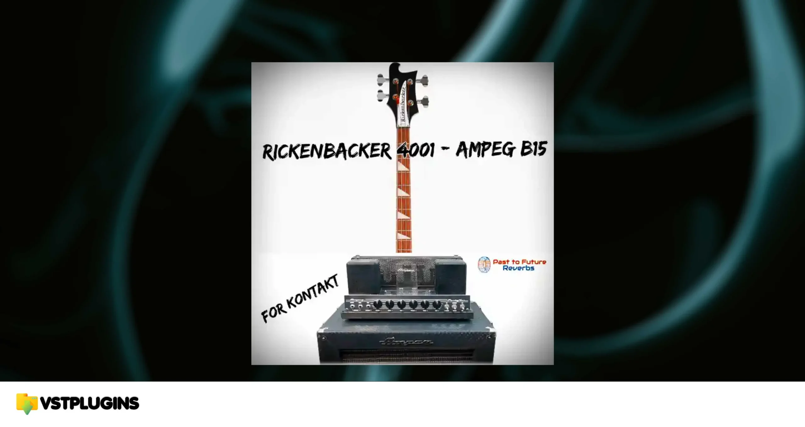 Past to Future Reverbs – Rickenbacker 4001 Bass Through Ampeg B15 Amp (KONTAKT)